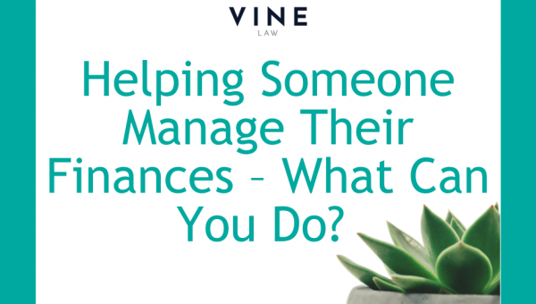 Helping Someone Manage Their Finances - What Can You Do?